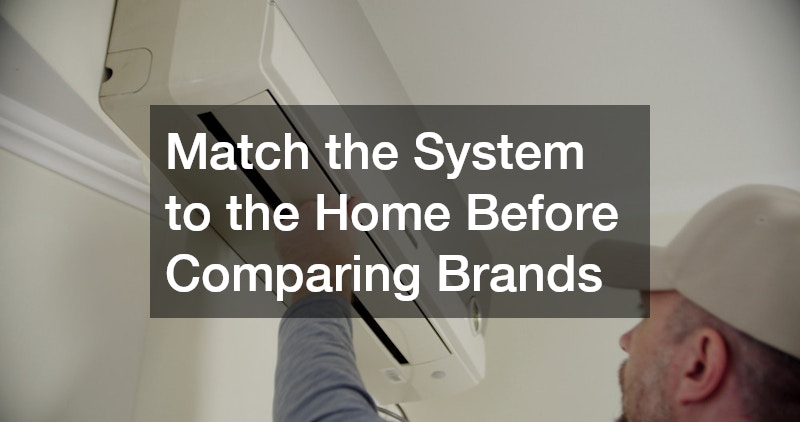 Match the System to the Home Before Comparing Brands