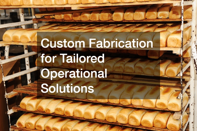Custom Fabrication for Tailored Operational Solutions