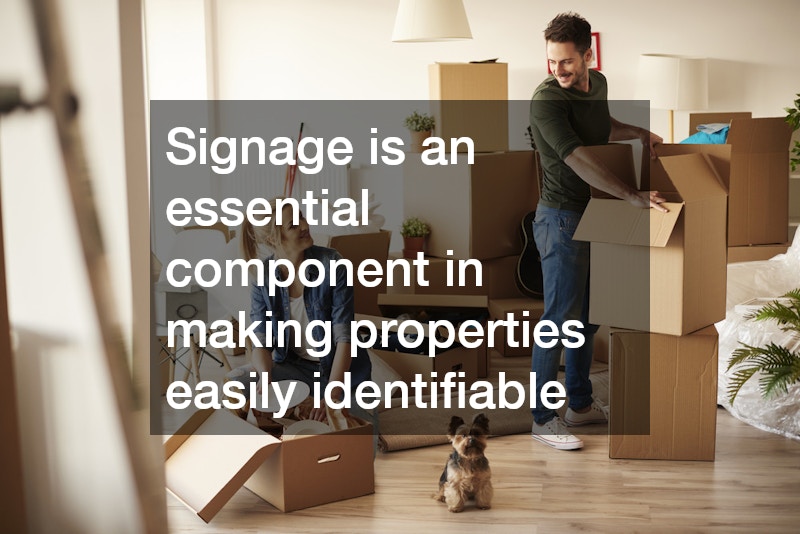 Signage is an essential component in making properties easily identifiable