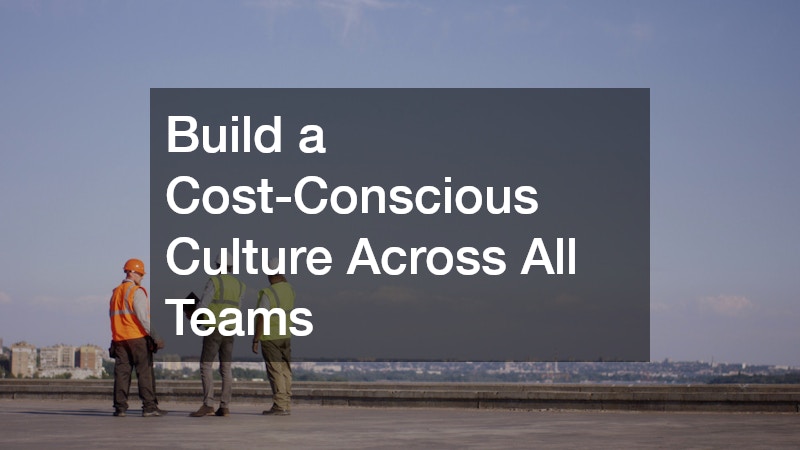 Build a Cost-Conscious Culture Across All Teams