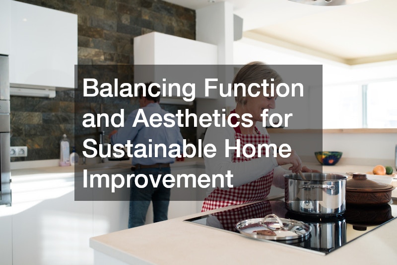 Balancing Function and Aesthetics for Sustainable Home Improvement
