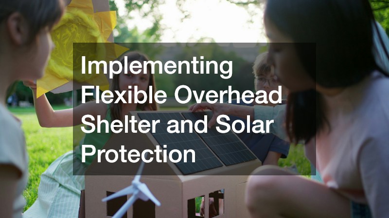 Implementing Flexible Overhead Shelter and Solar Protection