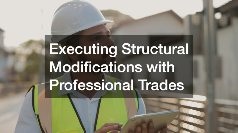 Executing Structural Modifications with Professional Trades