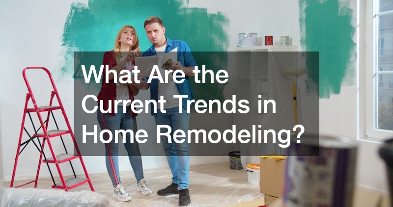 What Are the Current Trends in Home Remodeling?