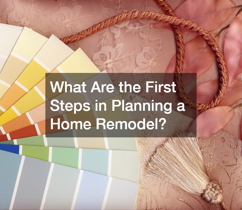 What Are the First Steps in Planning a Home Remodel?
