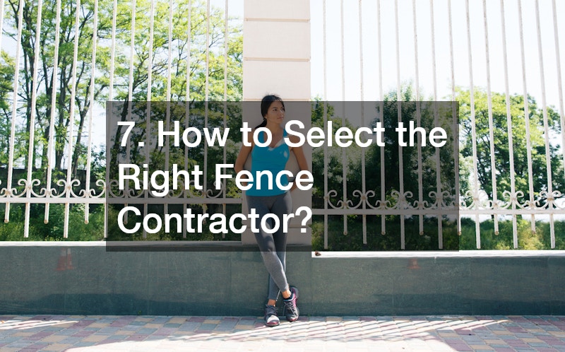 7. How to Select the Right Fence Contractor?