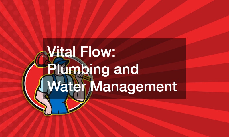 Vital Flow: Plumbing and Water Management