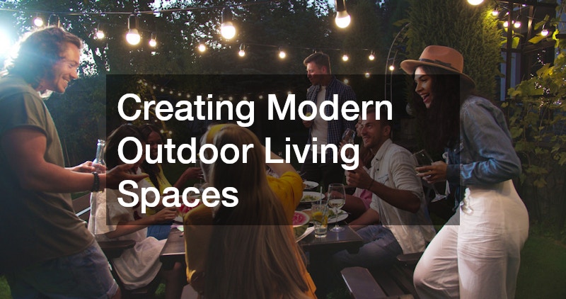 Creating Modern Outdoor Living Spaces