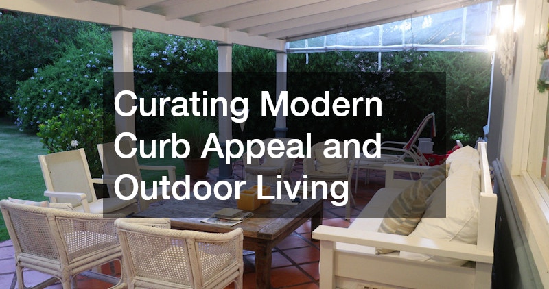 Curating Modern Curb Appeal and Outdoor Living