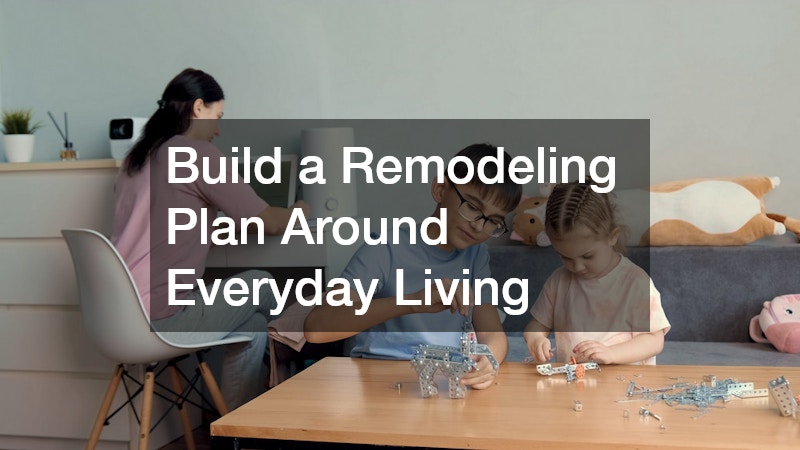 Build a Remodeling Plan Around Everyday Living
