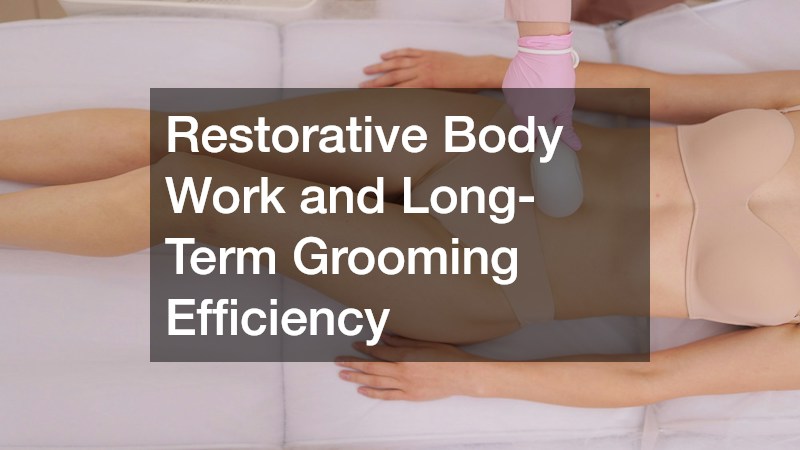 Restorative Body Work and Long-Term Grooming Efficiency