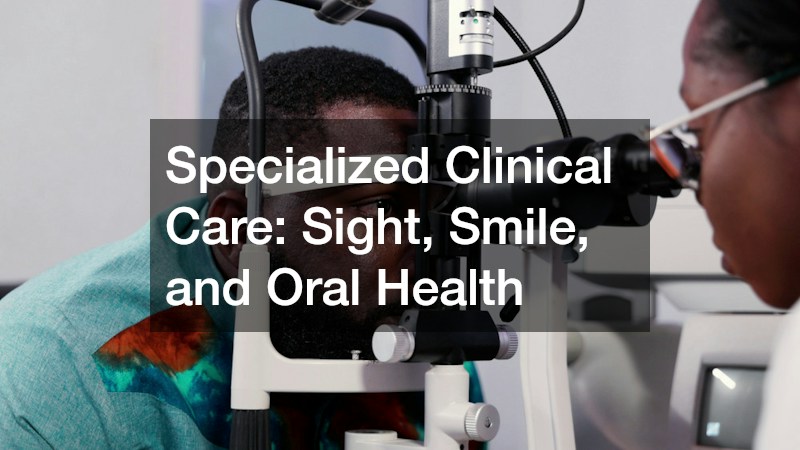 Specialized Clinical Care: Sight, Smile, and Oral Health