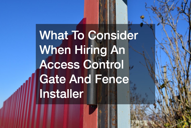 What To Consider When Hiring An Access Control Gate And Fence Installer