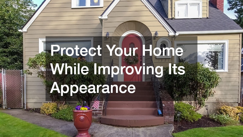 Protect Your Home While Improving Its Appearance