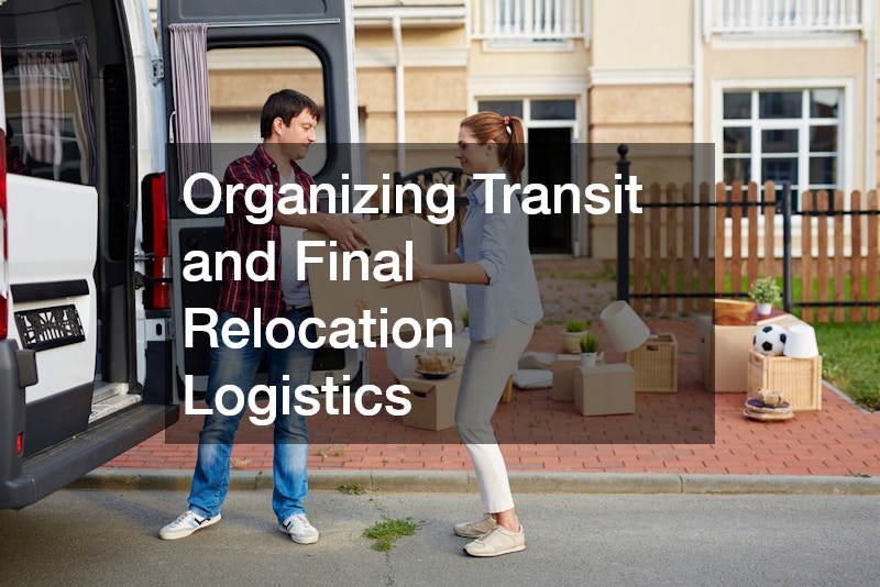 Organizing Transit and Final Relocation Logistics