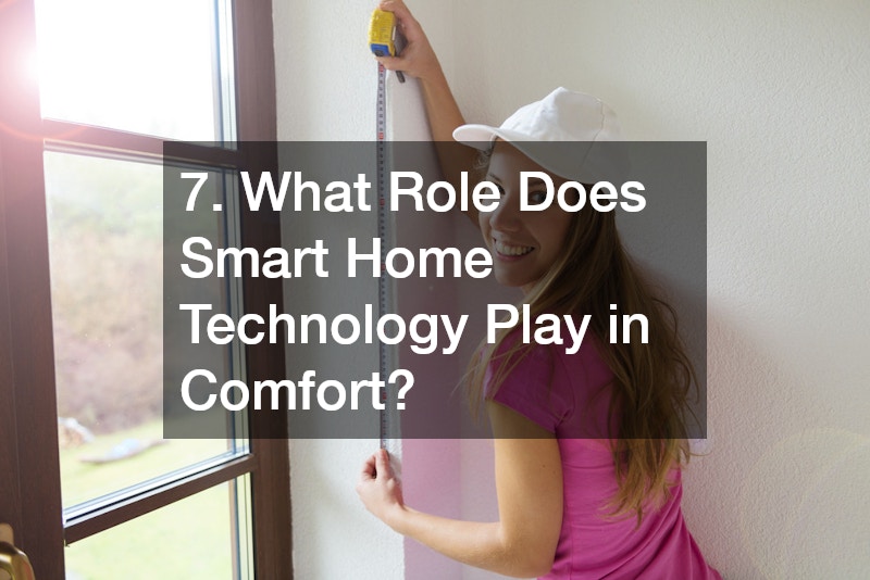 7. What Role Does Smart Home Technology Play in Comfort?