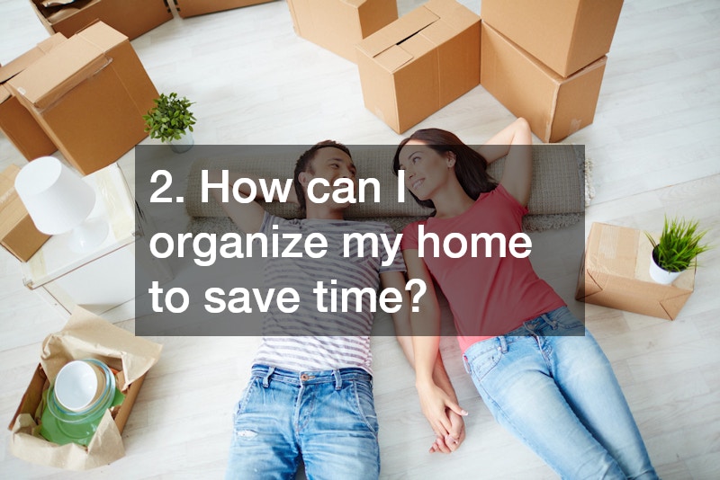 2. How can I organize my home to save time?