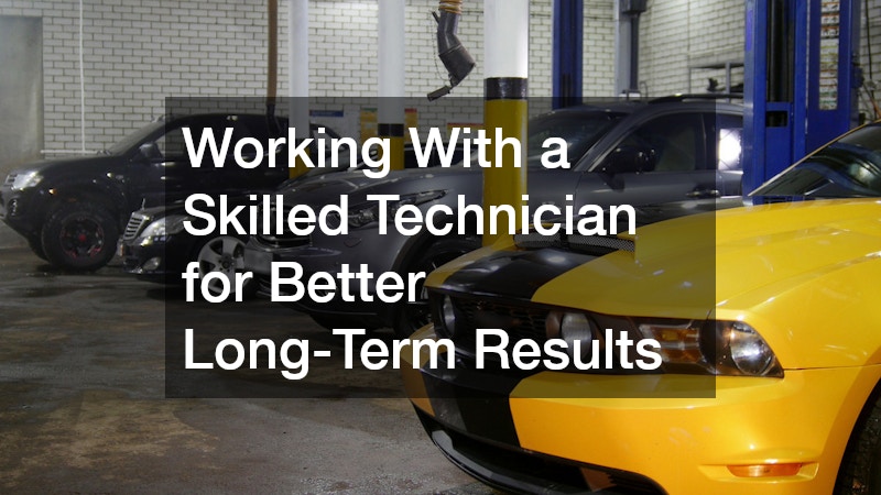 Working With a Skilled Technician for Better Long-Term Results