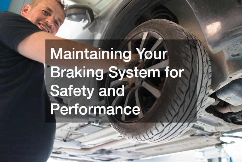 Maintaining Your Braking System for Safety and Performance