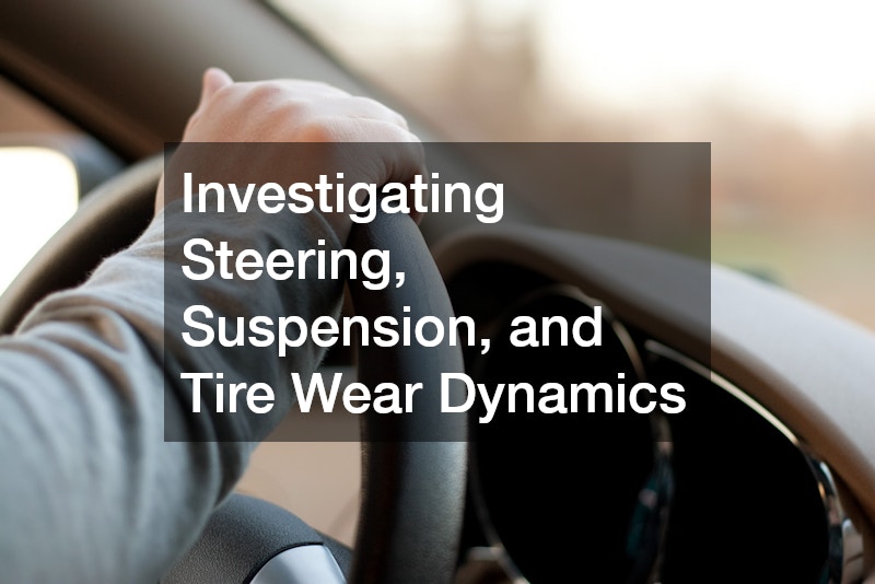 Investigating Steering, Suspension, and Tire Wear Dynamics
