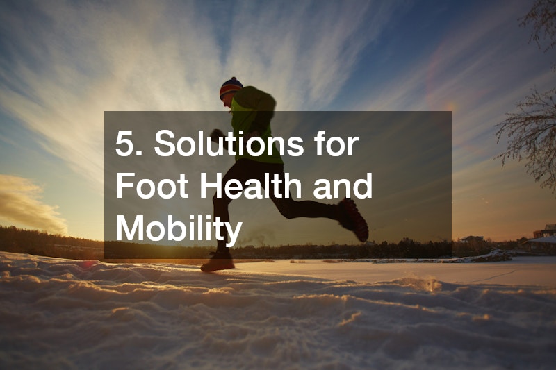 5. Solutions for Foot Health and Mobility