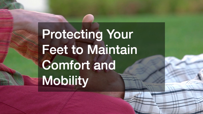 Protecting Your Feet to Maintain Comfort and Mobility