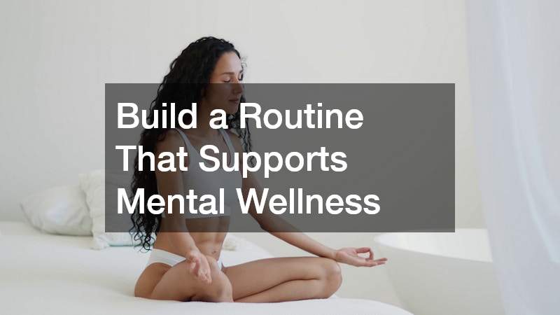 Build a Routine That Supports Mental Wellness