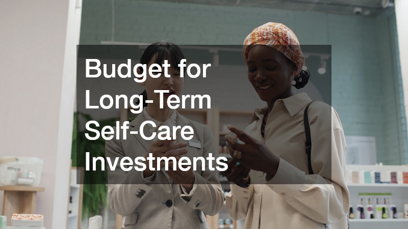 Budget for Long-Term Self-Care Investments
