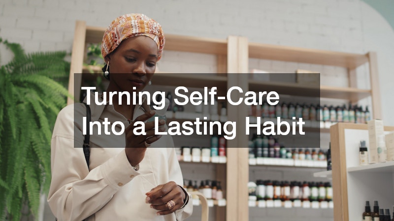 Turning Self-Care Into a Lasting Habit