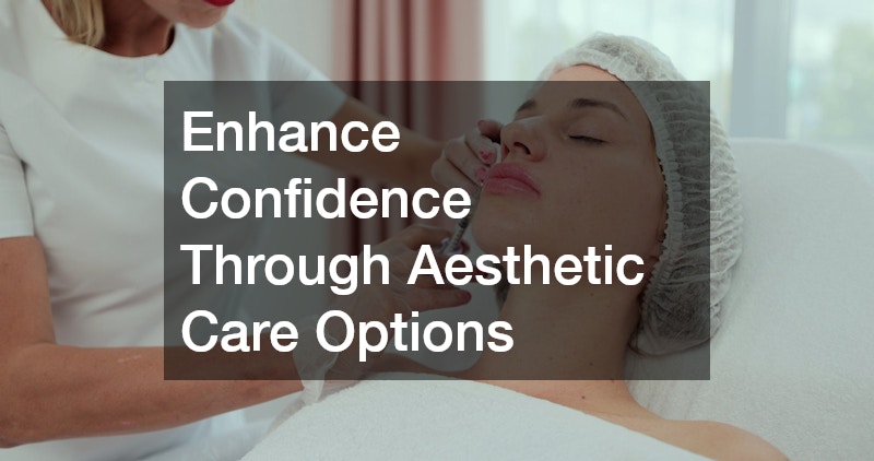 Enhance Confidence Through Aesthetic Care Options