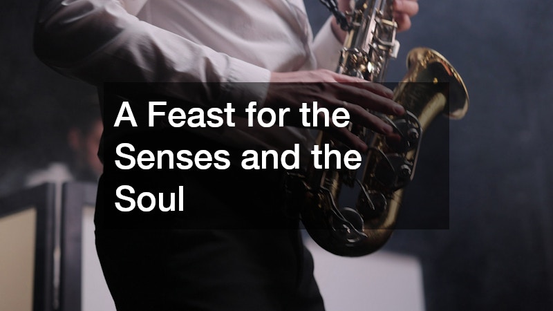 A Feast for the Senses and the Soul