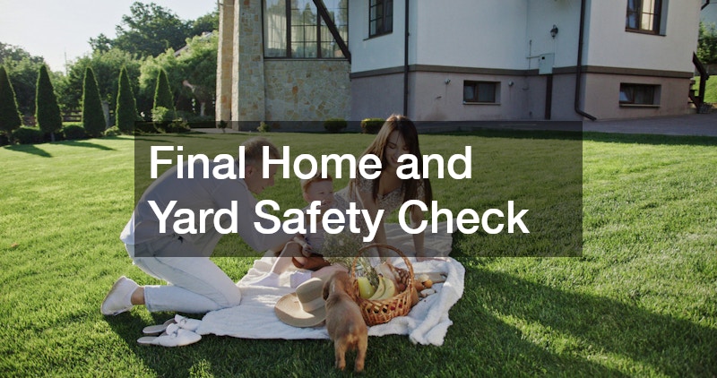 Final Home and Yard Safety Check