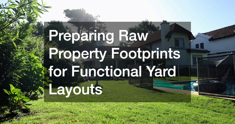 Preparing Raw Property Footprints for Functional Yard Layouts