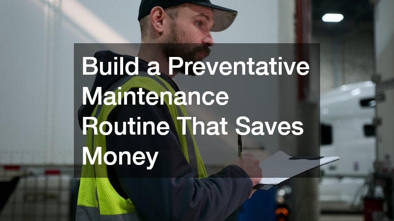 Build a Preventative Maintenance Routine That Saves Money