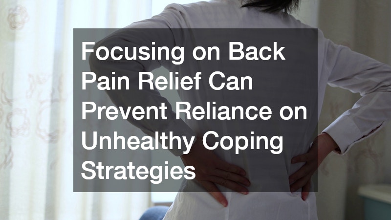 Focusing on Back Pain Relief Can Prevent Reliance on Unhealthy Coping Strategies