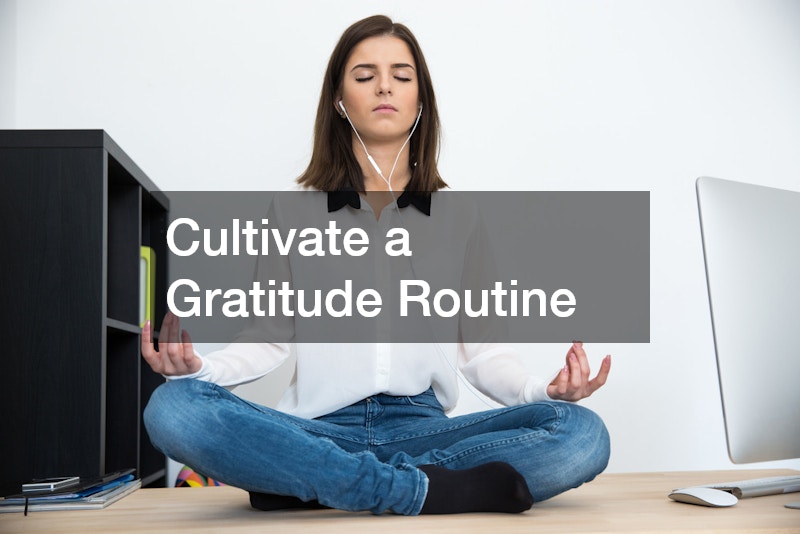 Cultivate a Gratitude Routine