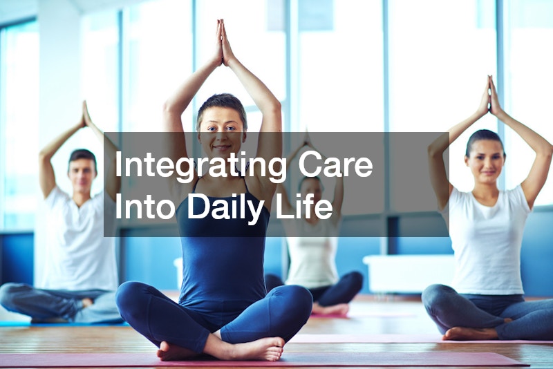 Integrating Care Into Daily Life