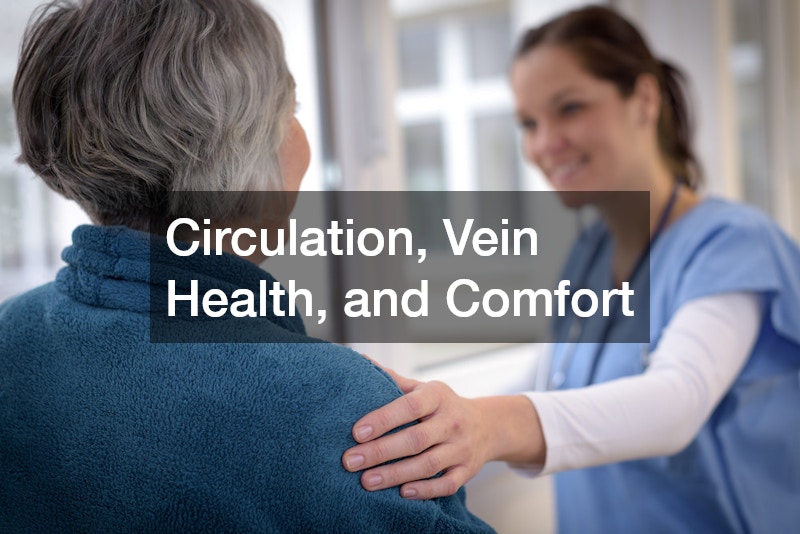 Circulation, Vein Health, and Comfort