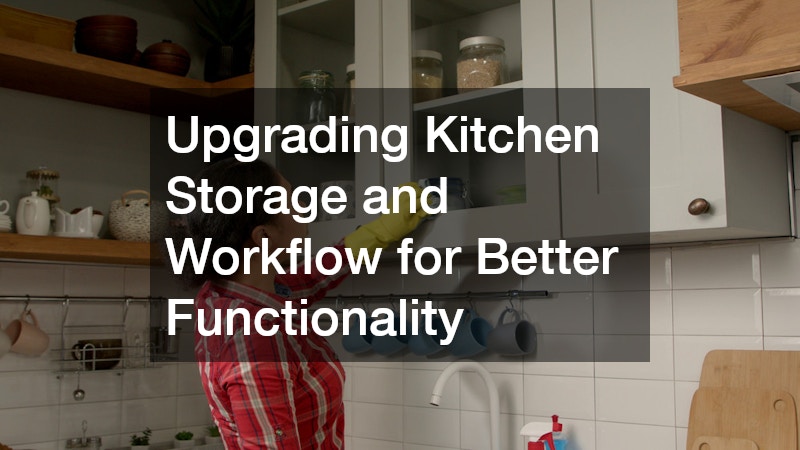Upgrading Kitchen Storage and Workflow for Better Functionality