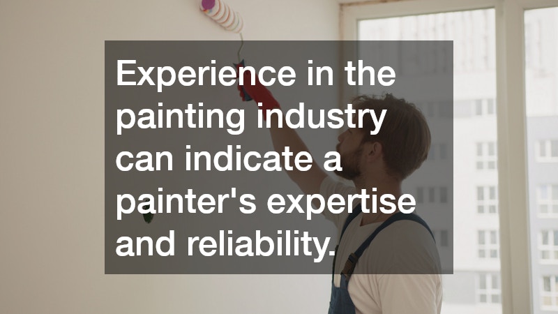 Experience in the painting industry can indicate a painter