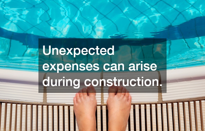 Unexpected expenses can arise during construction.