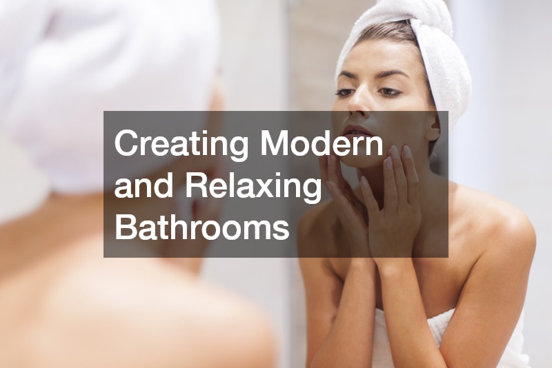 Creating Modern and Relaxing Bathrooms