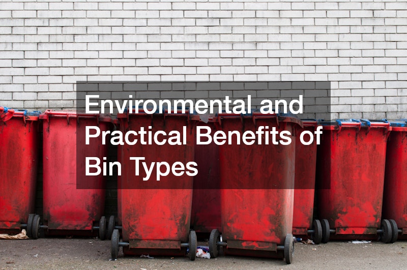 Environmental and Practical Benefits of Bin Types