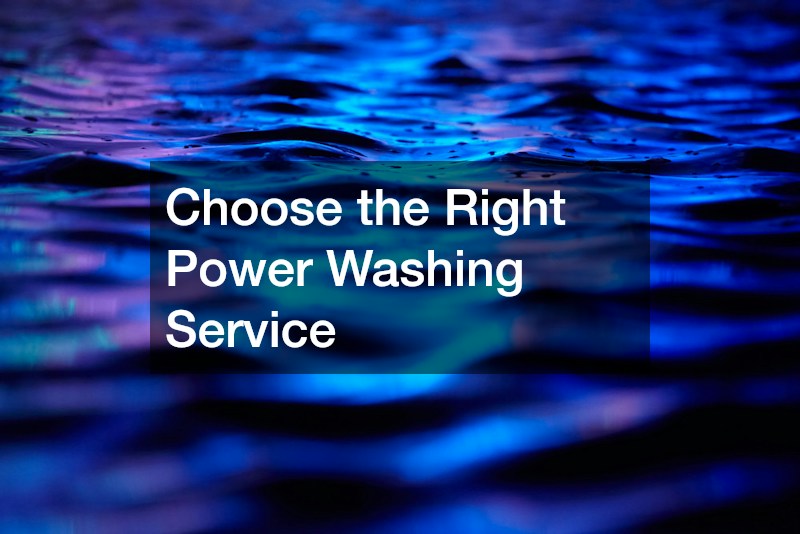 Choose the Right Power Washing Service