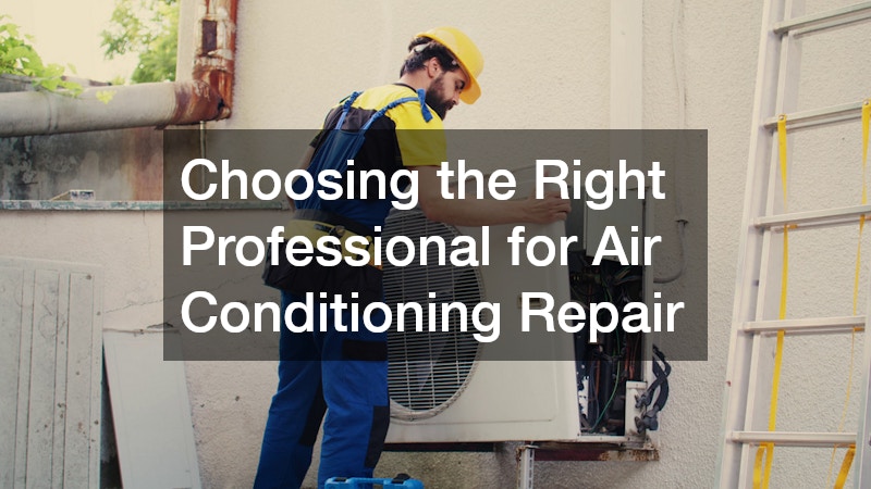 Choosing the Right Professional for Air Conditioning Repair