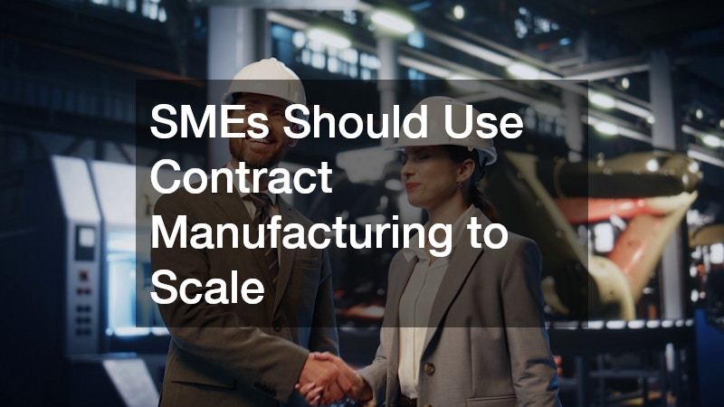 SMEs Should Use Contract Manufacturing to Scale