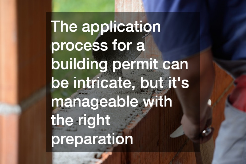 The application process for a building permit can be intricate, but it