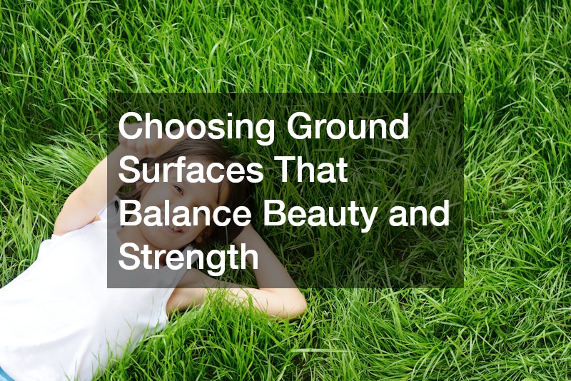 Choosing Ground Surfaces That Balance Beauty and Strength