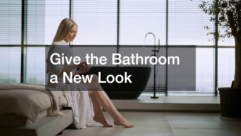 Give the Bathroom a New Look