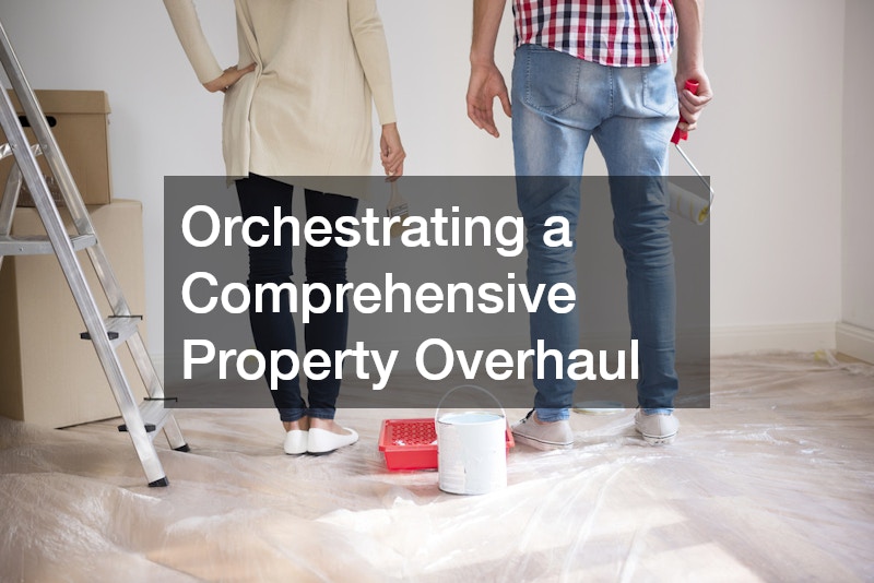 Orchestrating a Comprehensive Property Overhaul